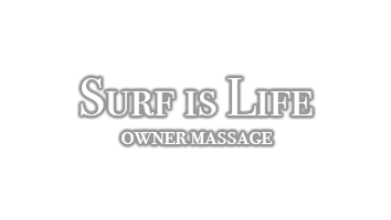 SURF IS LIFE - owener message